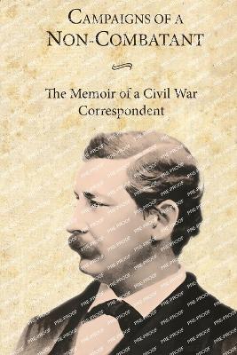 Campaigns of a Non-Combatant: The Memoir of a Civil War Correspondent - George Alfred Townsend - cover