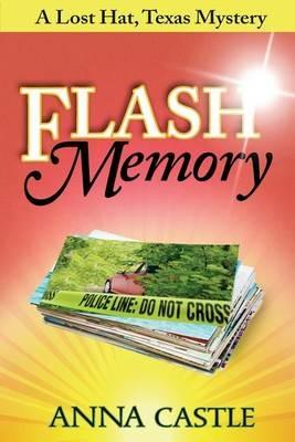 Flash Memory: A Lost Hat, Texas, Mystery - Anna Castle - cover