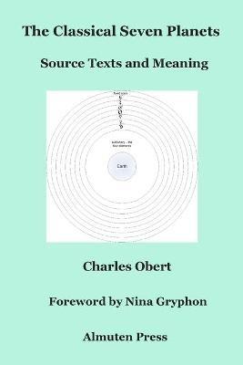 The Classical Seven Planets: Source Texts and Meaning - Charles Obert - cover