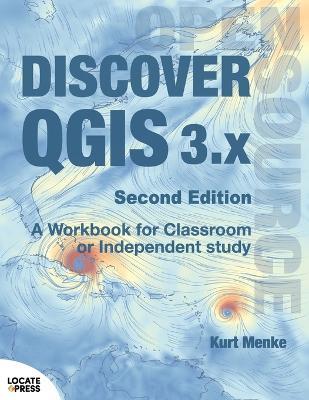 Discover QGIS 3.x - Second Edition: A Workbook for Classroom or Independent Study - Kurt Menke - cover