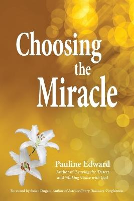 Choosing the Miracle - Pauline Edward - cover