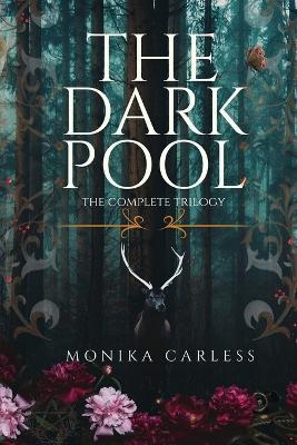 The Dark Pool: The Complete Trilogy - Monika Carless - cover