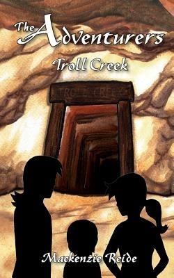 The Adventurers Troll Creek - Mackenzie Reide - cover