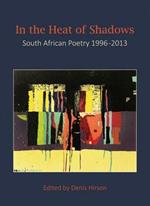 In the heat of the shadows: South African poetry 1996-2013