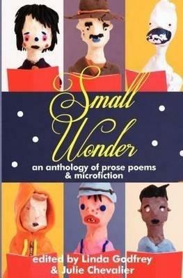 Small Wonder: Prose Poems and micro fiction - cover