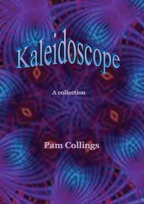 Kaleidoscope: A collection - Pam M Collings - cover