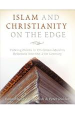 Islam and Christianity on the Edge: Talking Points in Christian-Muslim Relations into the 21st Century