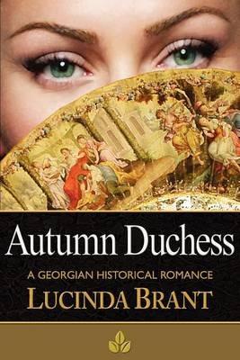 Autumn Duchess: A Georgian Historical Romance - Lucinda Brant - cover