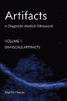 Artifacts in Diagnostic Medical Ultrasound: Grayscale Artifacts - Martin Necas - cover