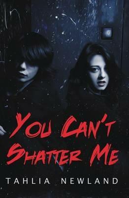 You Can't Shatter Me - Tahlia Newland - cover