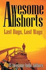 Awesome Allshorts: Last Days, Lost Ways