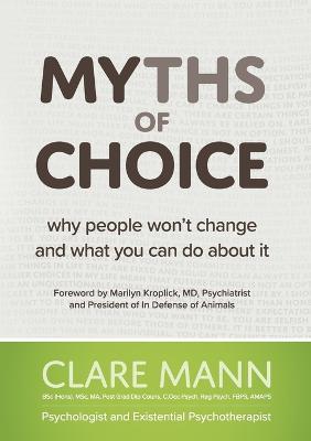 Myths of Choice: Why people won't change and what you can do about it - Clare Mann - cover