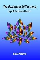 The Awakening Of The Lotus: Light Of The Universal Source - Linda Noon - cover