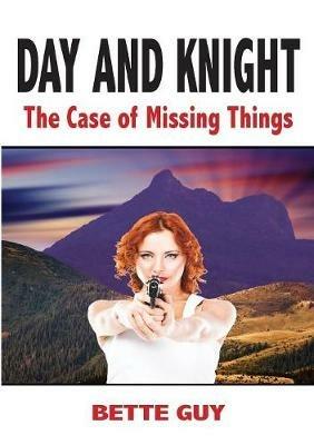 Day and Knight - The Case Of Missing Things - Bette Guy - cover