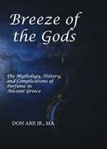Breeze of the Gods: The Mythology, History, and Complications of Perfume in Ancient Greece