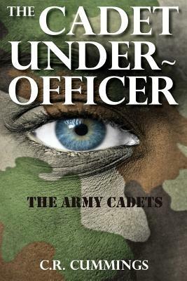 The Cadet Under-Officer: The Army Cadets - C.R. Cummings - cover