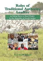 Roles of Traditional Authority Leaders: In Taking Towns to Rural Peoples in the Republic of South Sudan.