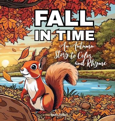 Fall In Time: An Autumn Story to Color and Rhyme - Rado Folw - cover