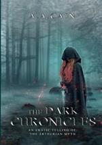 The Dark Chronicles - An Erotic Telling of the Arthurian Myth