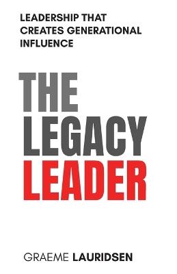 The Legacy Leader - Graeme Lauridsen - cover