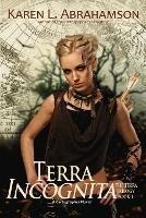 Terra Incognita: Book 1 of the Terra Trilogy - Karen L Abrahamson - cover
