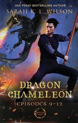 Dragon Chameleon: Episodes 9-12 - Sarah K L Wilson - cover
