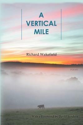 A Vertical Mile - Poems - Richard Wakefield - cover