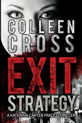 Exit Strategy: A Katerina Carter Fraud Legal Thriller - Colleen Cross - cover