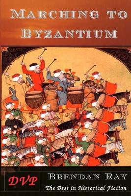 Marching to Byzantium - Brendan Ray - cover