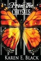 From the Chrysalis - Karen E Black - cover