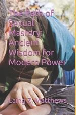 The Path of Sexual Mastery: Ancient Wisdom for Modern Power