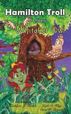 Hamilton Troll Meets Whitaker Owl - Kathleen J Shields - cover