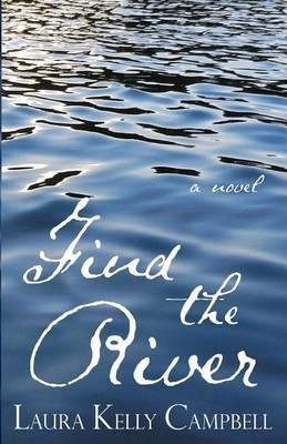 Find the River - Laura Kelly Campbell - cover