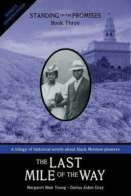 Standing on the Promises, Book Three: The Last Mile of the Way (Revised & Expanded) - Margaret Blair Young,Darius Aidan Gray - cover