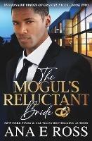 The Mogul's Reluctant Bride - Ana E Ross - cover
