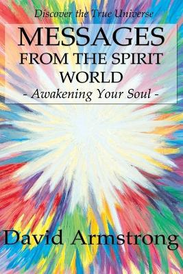 Messages from the Spirit World: Awakening Your Soul - David Armstrong - cover