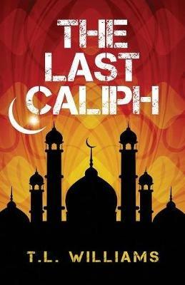 The Last Caliph - T L Williams - cover