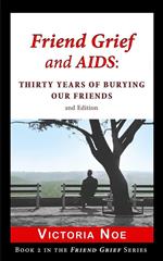 Friend Grief and AIDS: Thirty Years of Burying Our Friends