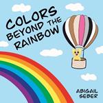 Colors Beyond the Rainbow