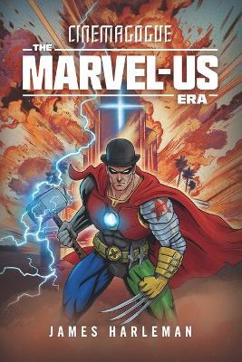 Cinemagogue: The MARVEL-Us Era - James Lee Harleman - cover