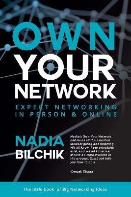 Own Your Network: Expert Networking in Person & Online - Nadia Bilchik - cover
