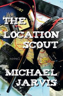 The Location Scout - Michael Jarvis - cover