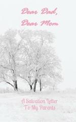 Dear Dad, Dear Mom: A Salvation Letter To My Parents