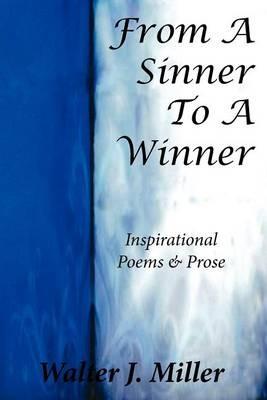 From A Sinner To A Winner - Walter J Miller - cover