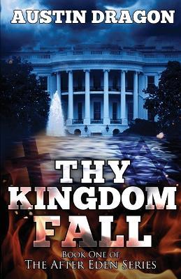 Thy Kingdom Fall (After Eden Series, Book 1) - Austin Dragon - cover