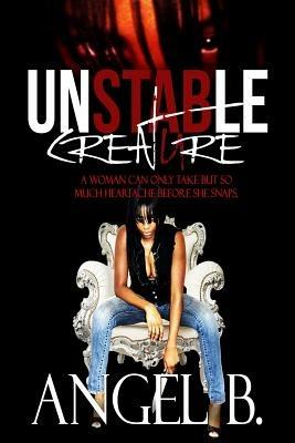 Unstable Creature: Revenge, Drama, Heartache and Pain, Can release a Karma in the form of an Unstable Creature. - Angel B - cover
