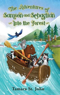 The Adventures of Samson and Sebastian: Into the Forest - Tamara St John - cover
