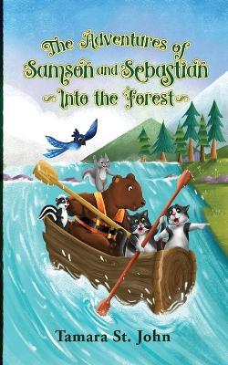 The Adventures of Samson and Sebastian: Into the Forest - Tamara St John - cover