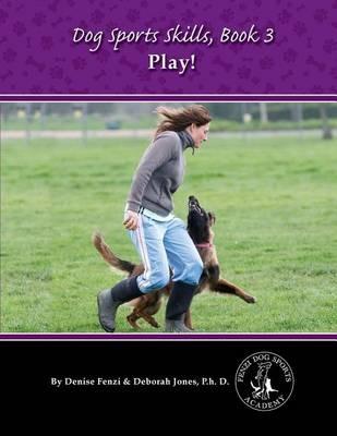 Dog Sports Skills: Play! - Denise Fenzi - cover
