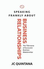 Serious Relationships: The 7 Elements of Successful Business Relationships